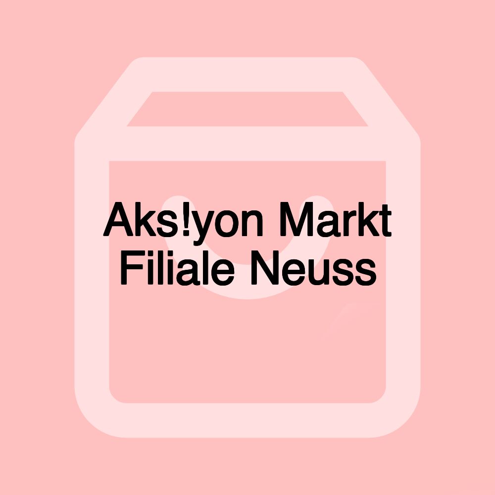 Aks!yon Markt Filiale Neuss