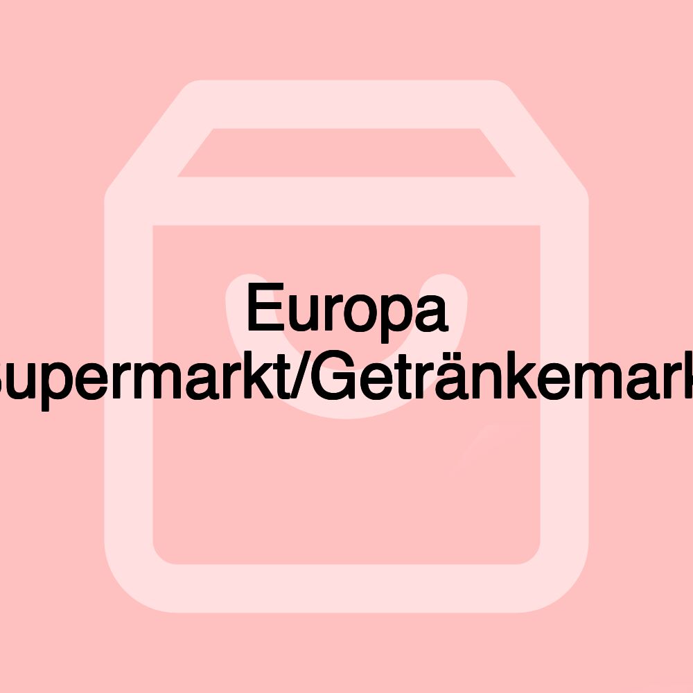 Europa Supermarkt/Getränkemarkt