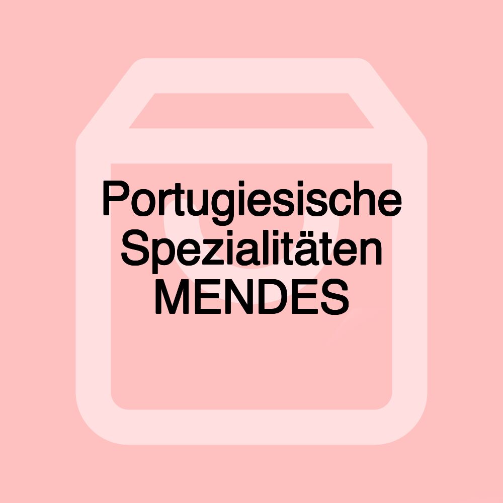 Portugiesische Spezialitäten MENDES