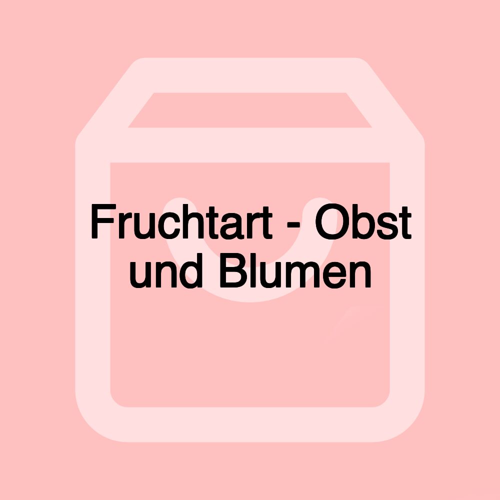 Fruchtart - Obst und Blumen Fruchtart - Obst und Blumen