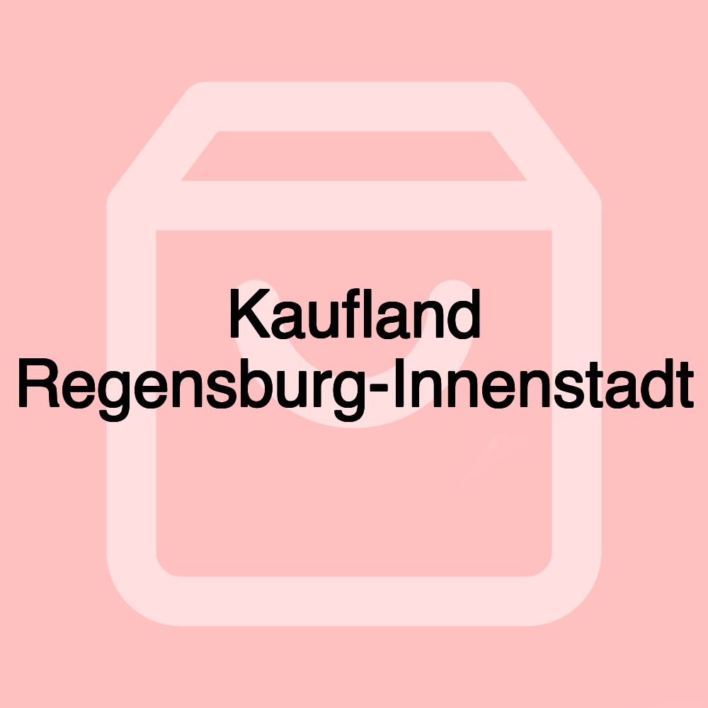 Kaufland Regensburg-Innenstadt