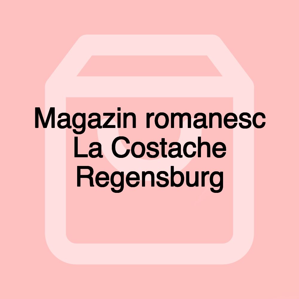 Magazin romanesc La Costache Regensburg