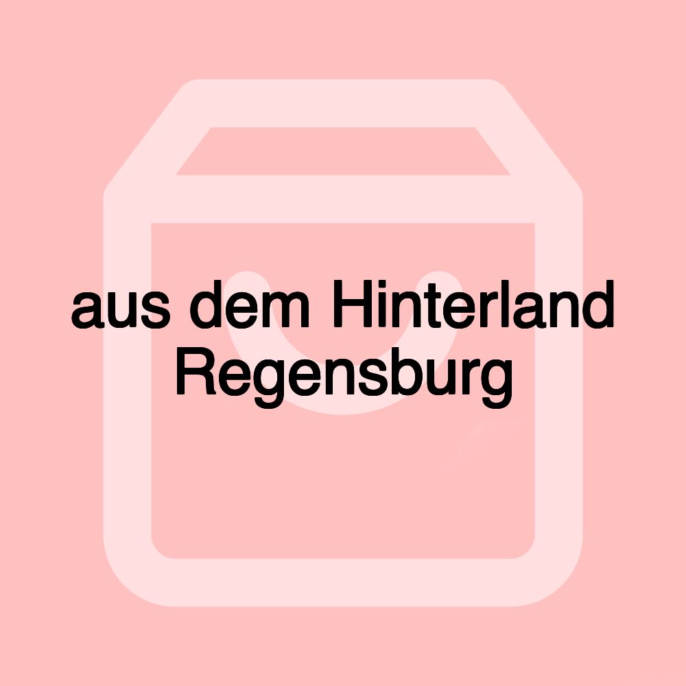 aus dem Hinterland Regensburg aus dem Hinterland Regensburg