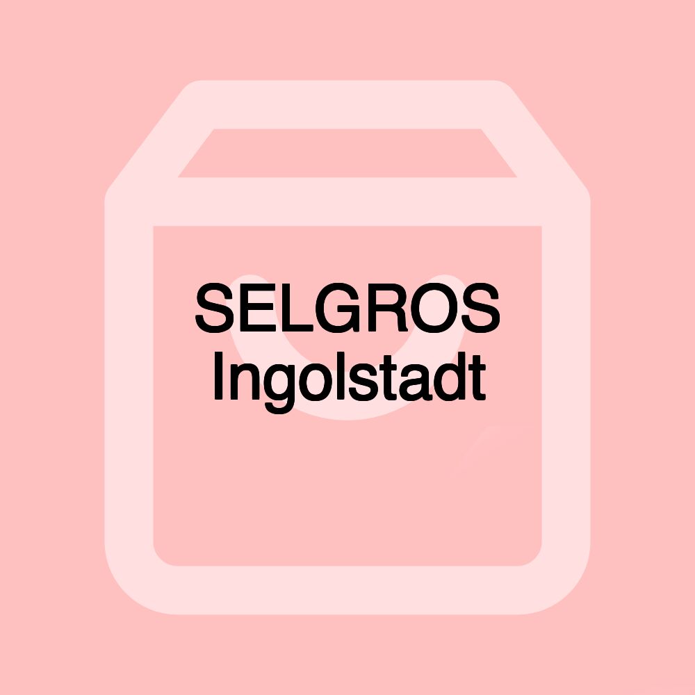 SELGROS Ingolstadt
