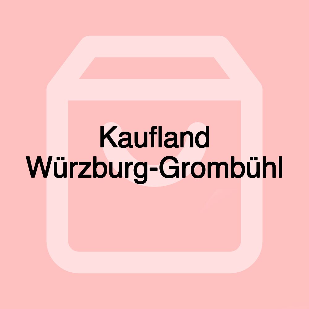 Kaufland Würzburg-Grombühl Kaufland Würzburg-Grombühl