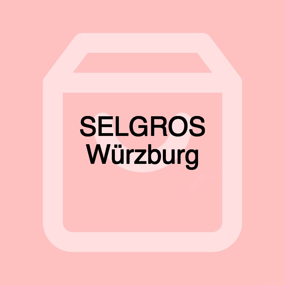SELGROS Würzburg