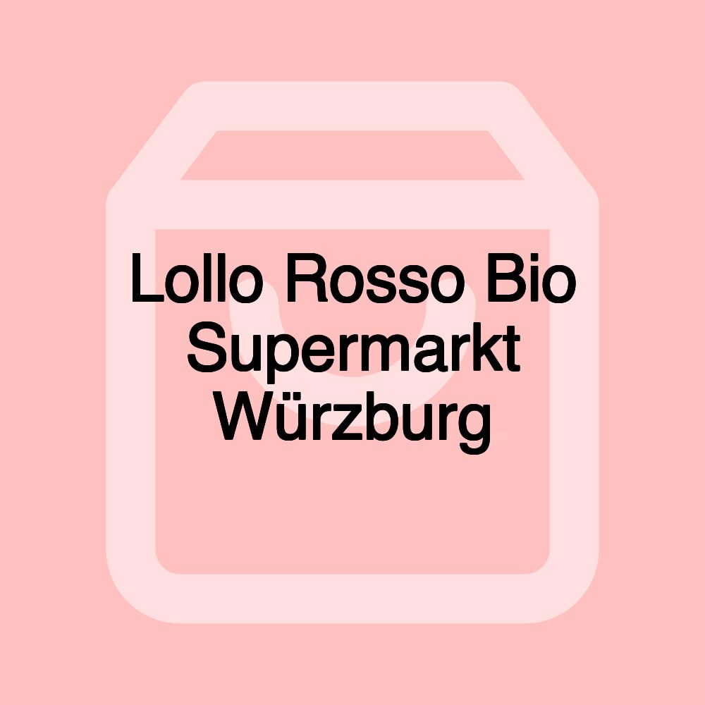 Lollo Rosso Bio Supermarkt Würzburg