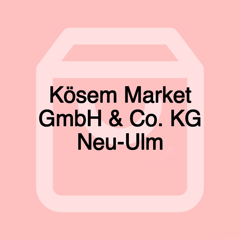 Kösem Market GmbH & Co. KG Neu-Ulm