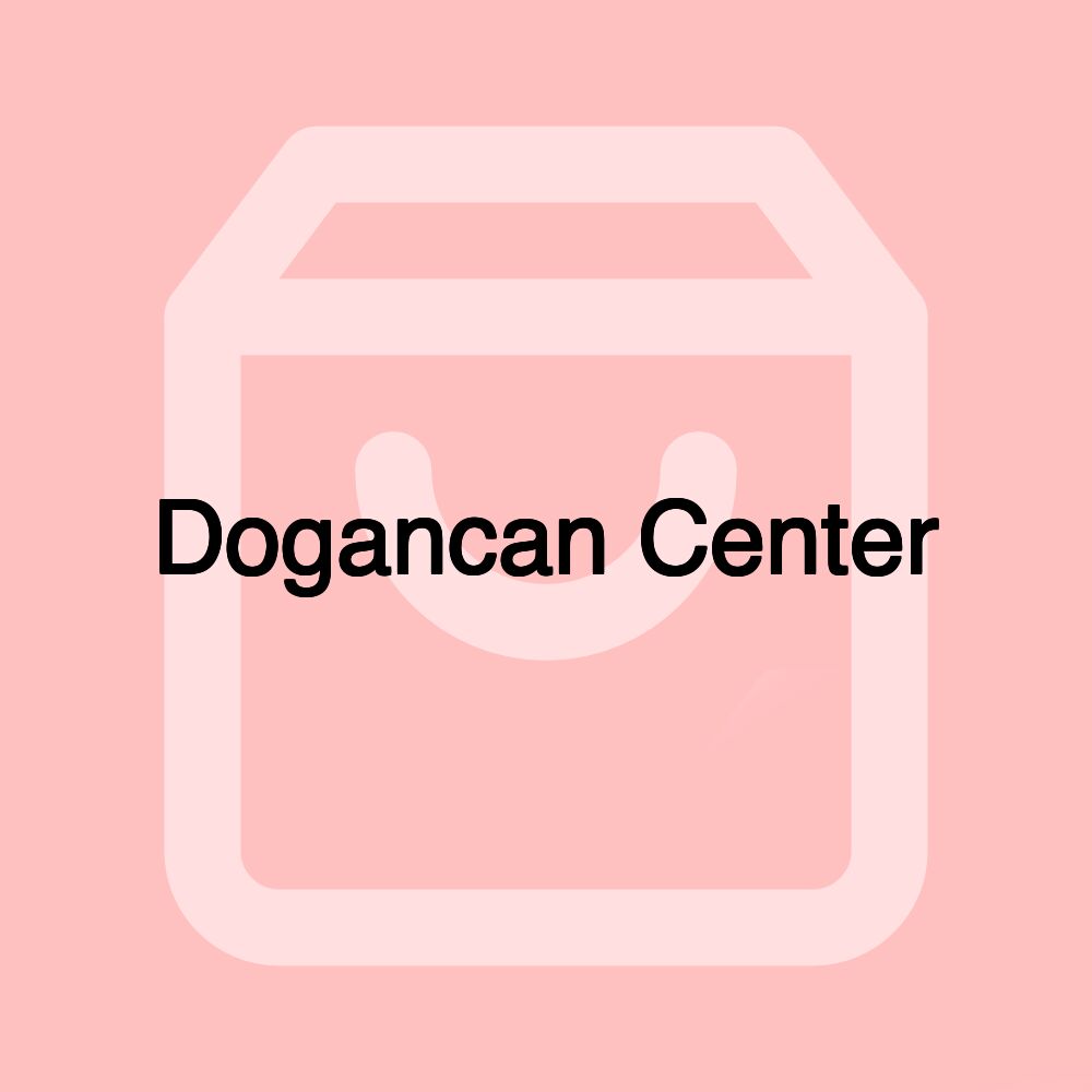Dogancan Center