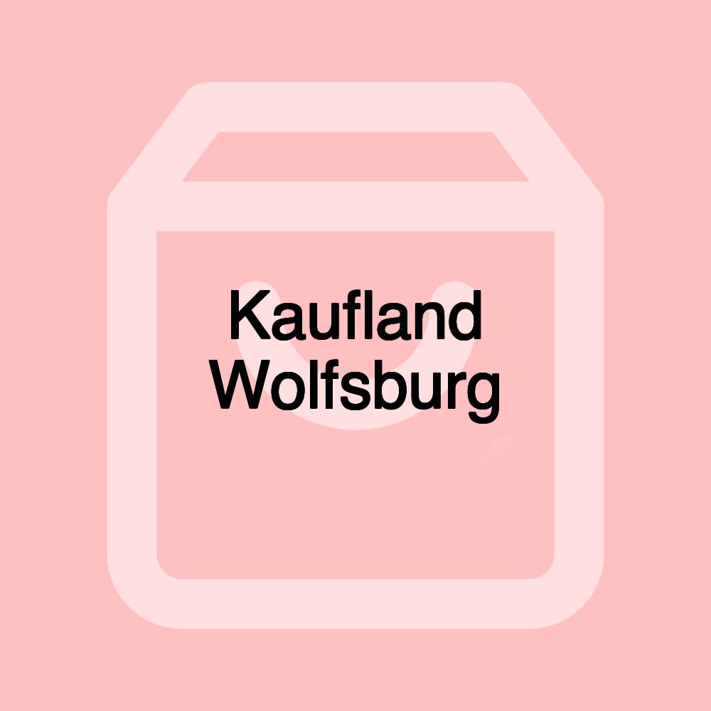 Kaufland Wolfsburg Kaufland Wolfsburg