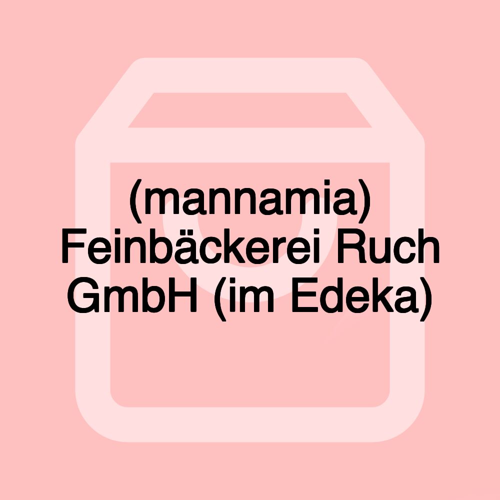 (mannamia) Feinbäckerei Ruch GmbH (im Edeka)