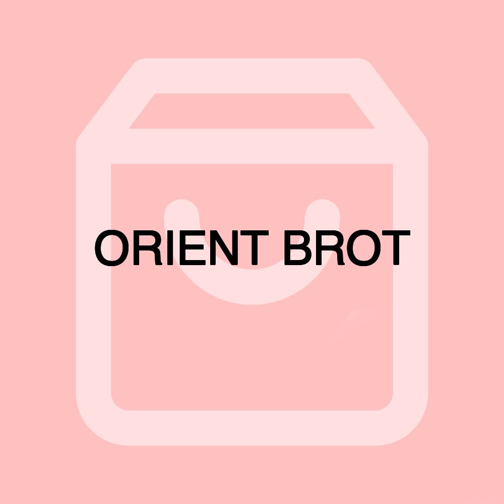 ORIENT BROT
