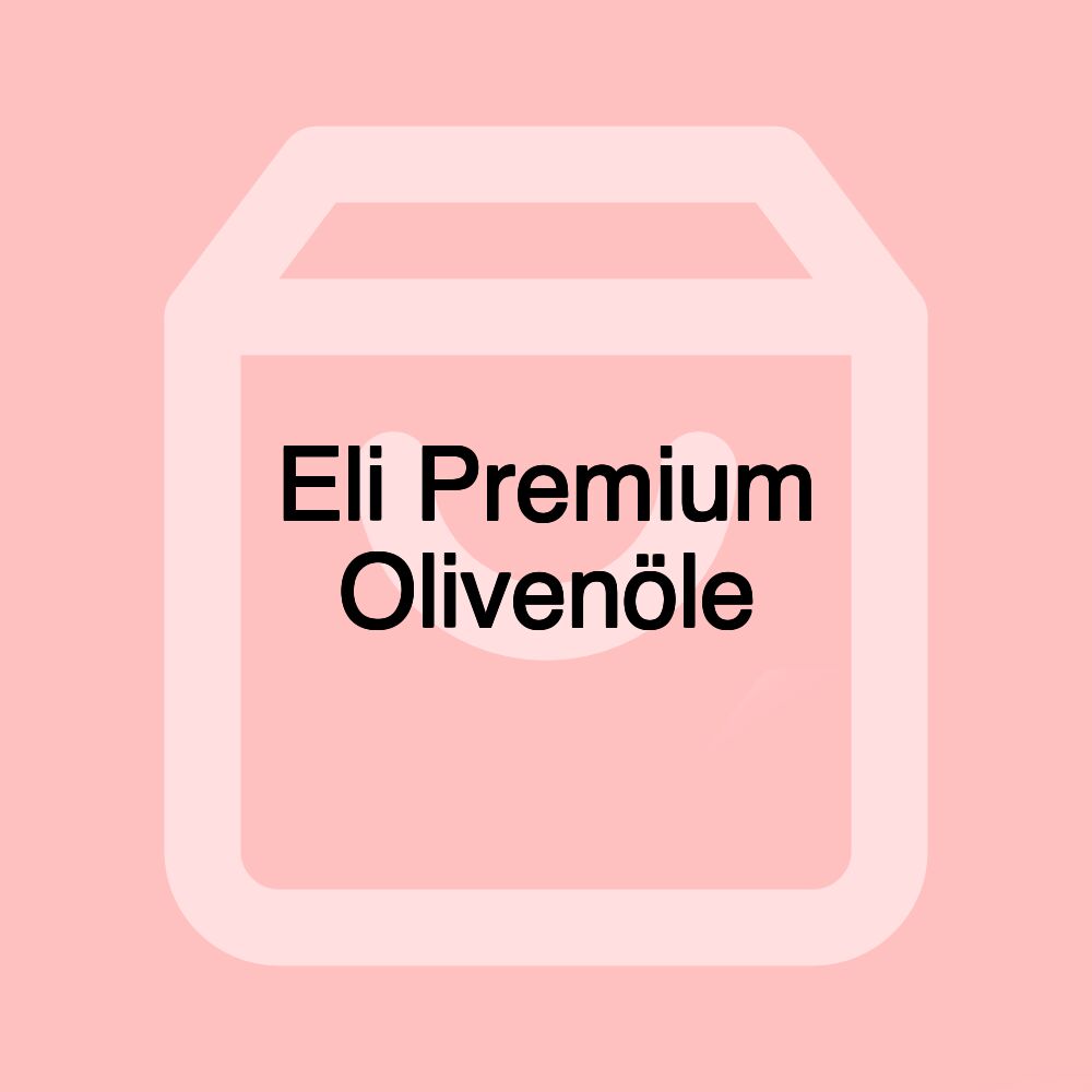 Eli Premium Olivenöle Eli Premium Olivenöle