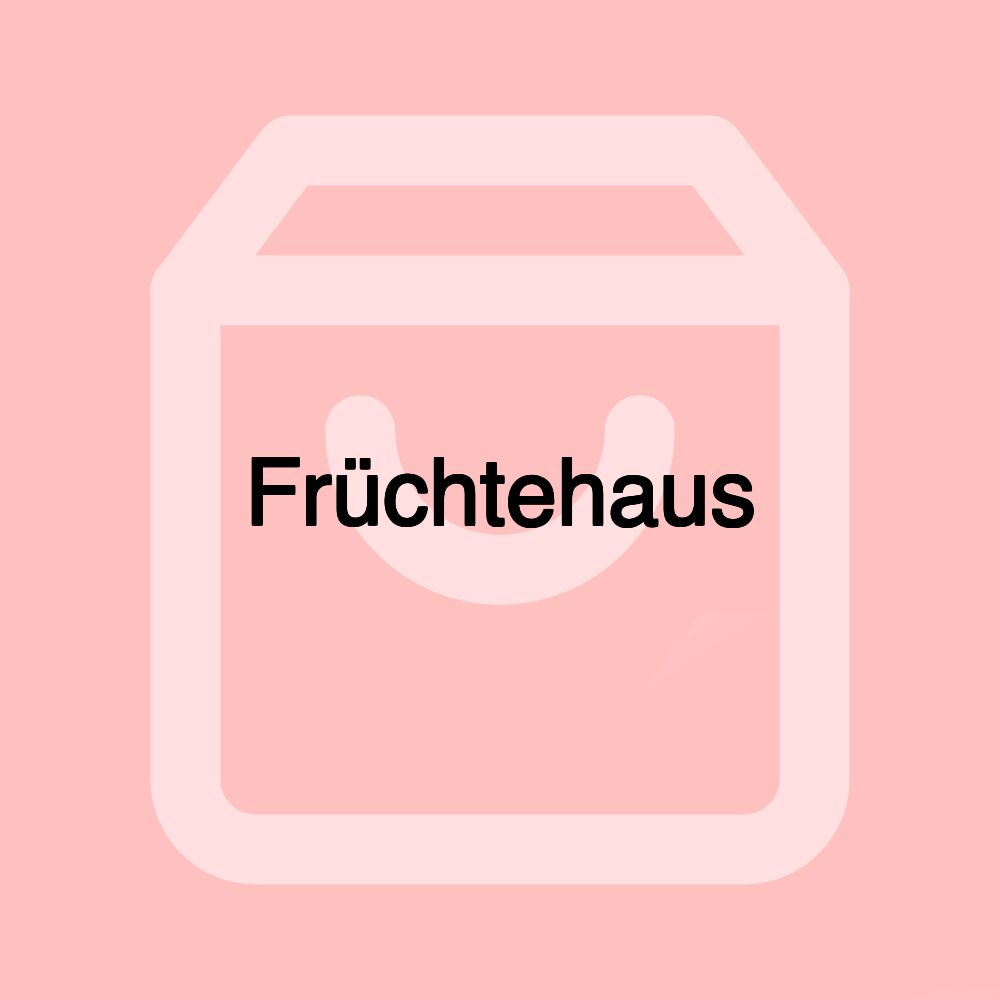 Früchtehaus