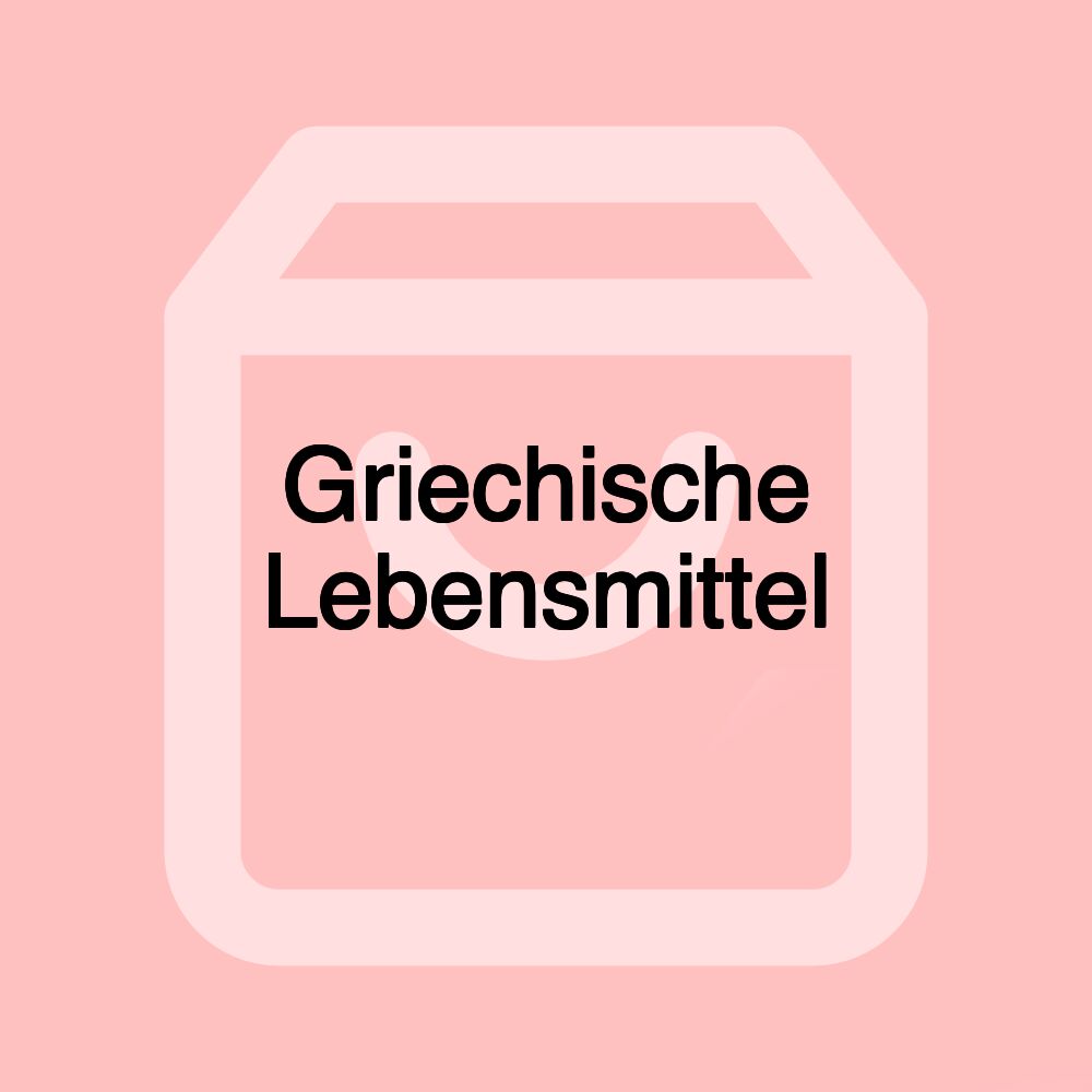 Griechische Lebensmittel Griechische Lebensmittel