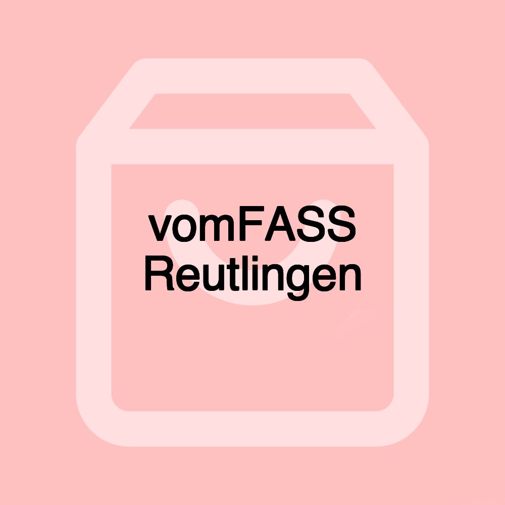 vomFASS Reutlingen vomFASS Reutlingen