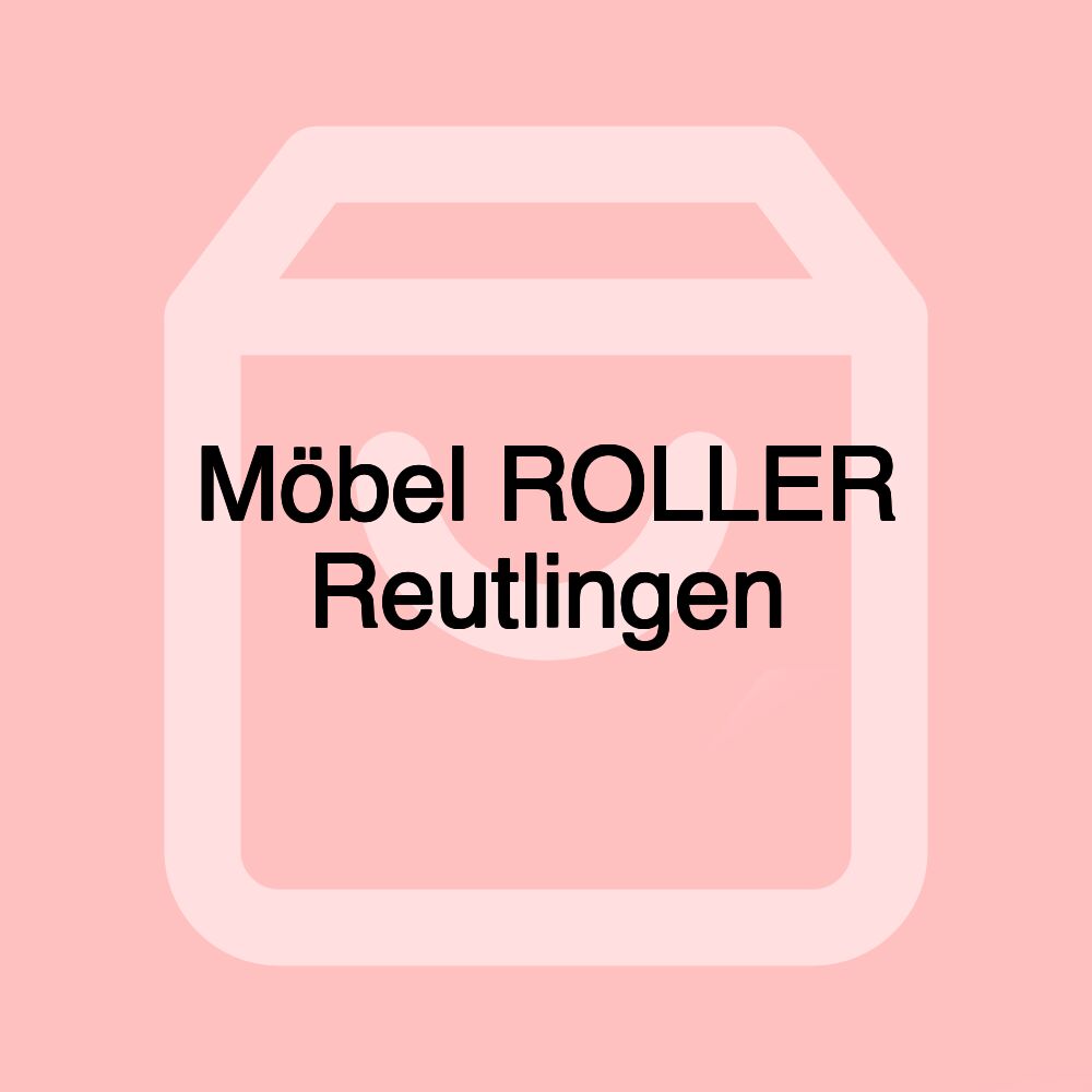 Möbel ROLLER Reutlingen