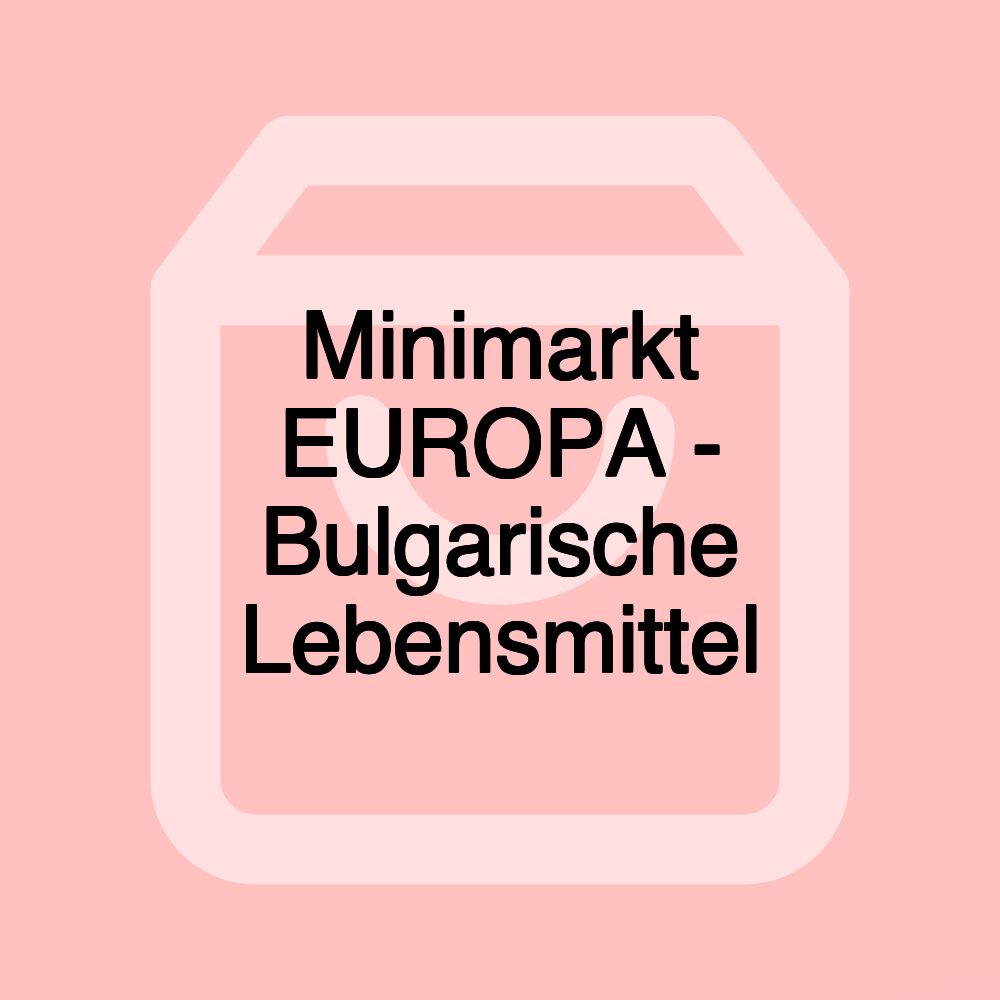 Minimarkt EUROPA - Bulgarische Lebensmittel
