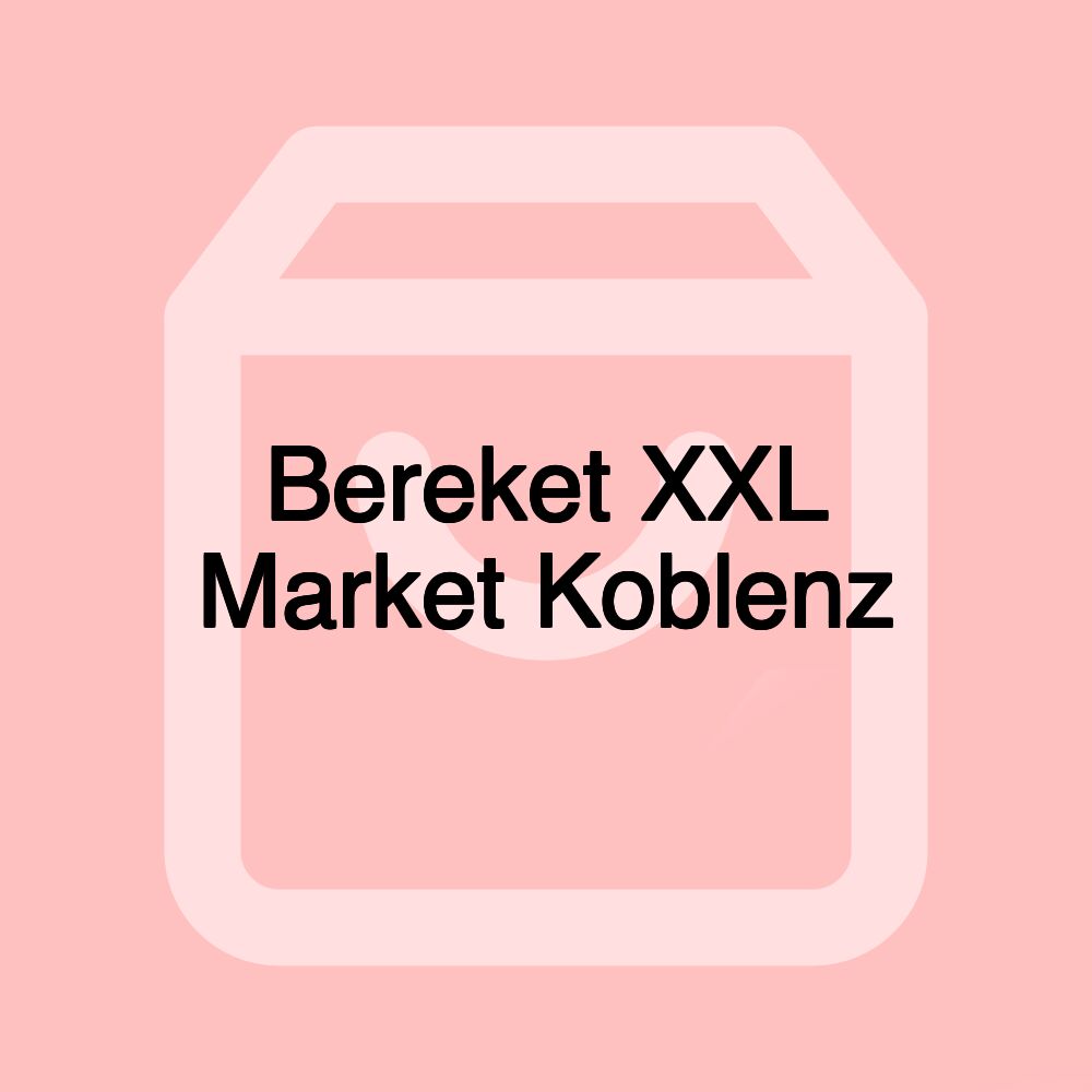 Bereket XXL Market Koblenz