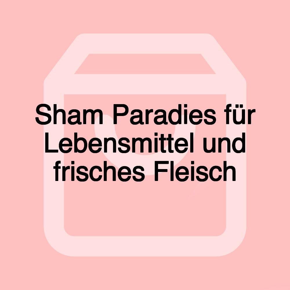 Sham Paradies für Lebensmittel und frisches Fleisch