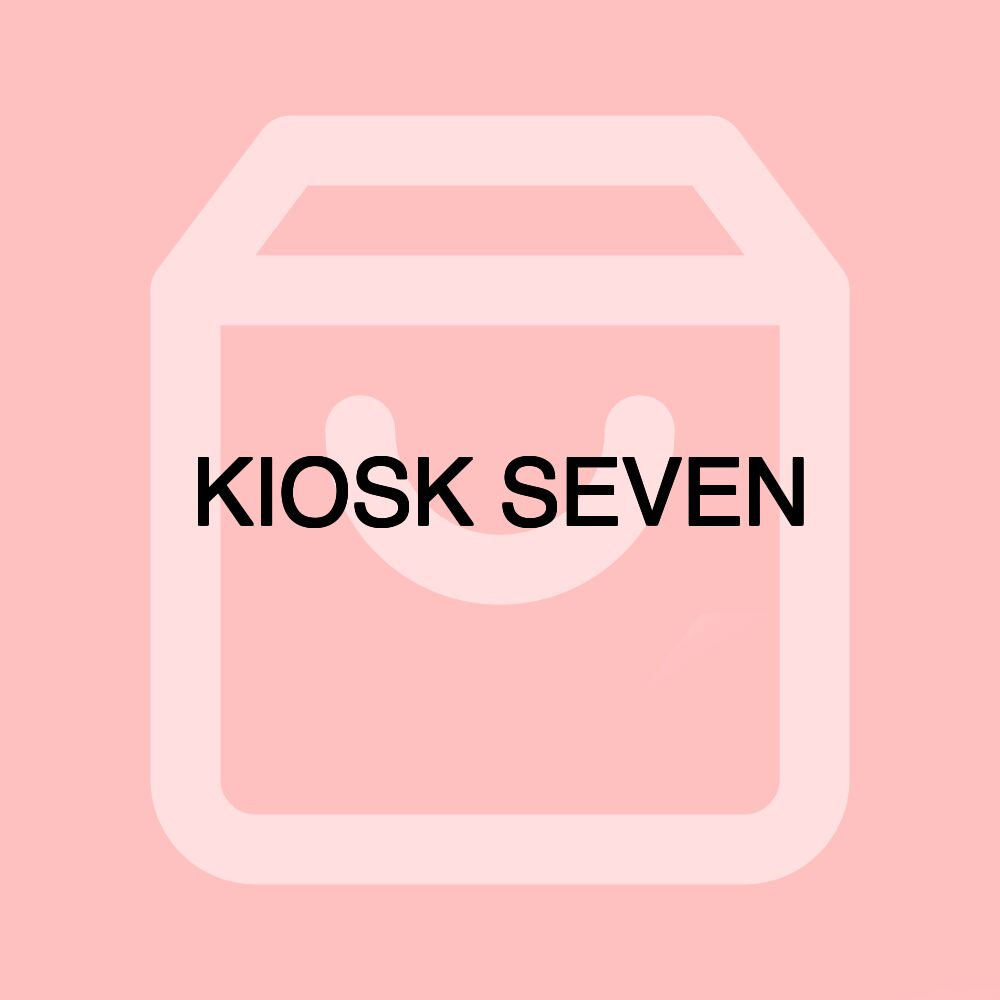 KIOSK SEVEN
