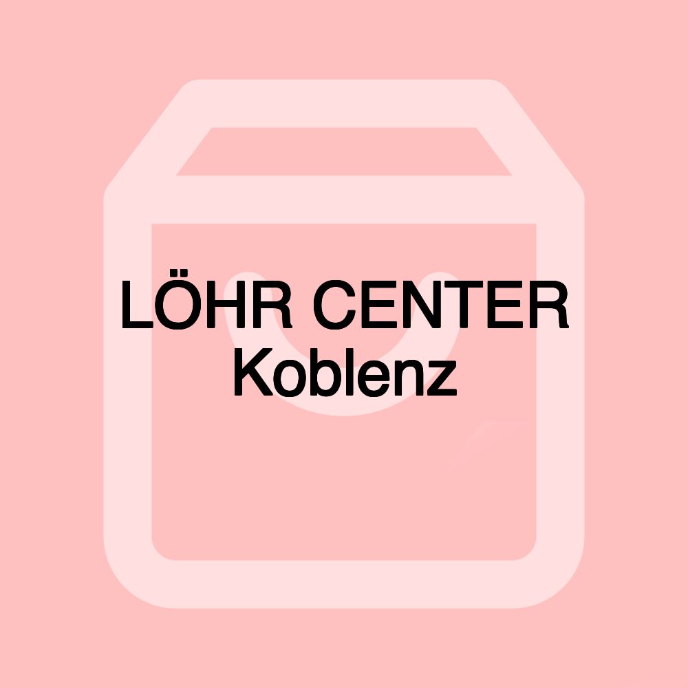 LÖHR CENTER Koblenz