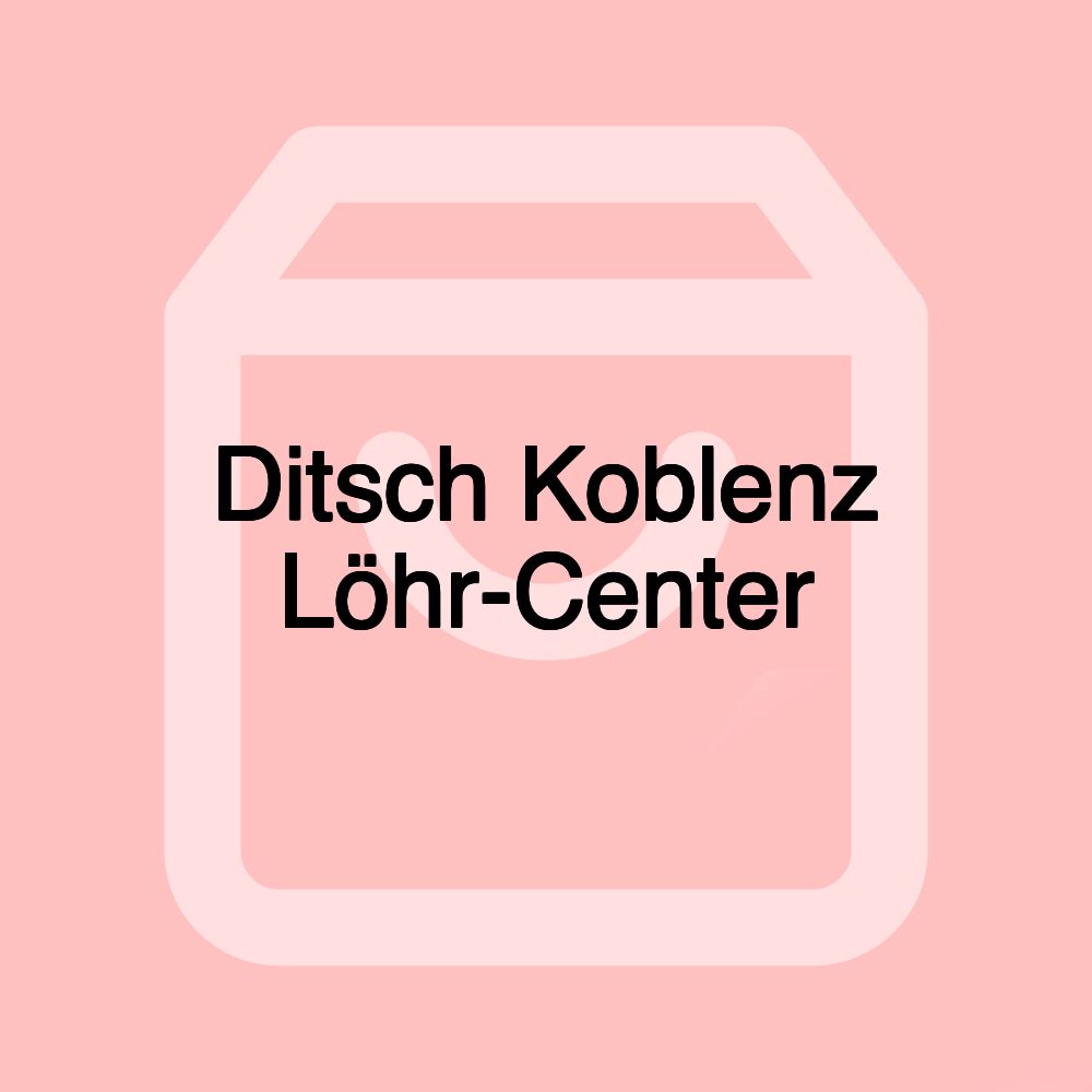 Ditsch Koblenz Löhr-Center Ditsch Koblenz Löhr-Center