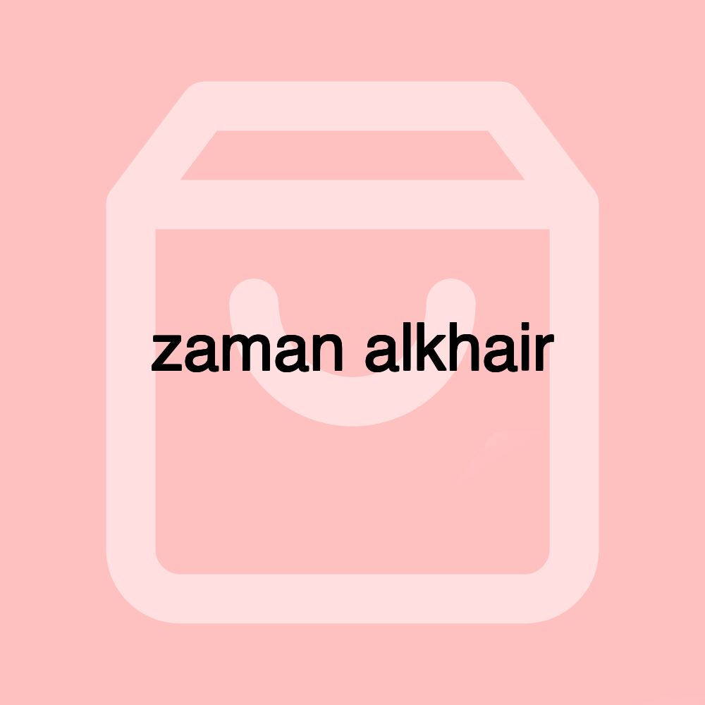 zaman alkhair zaman alkhair