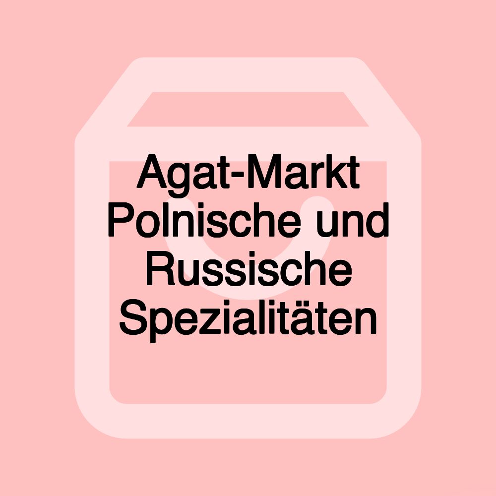 Agat-Markt Polnische und Russische Spezialitäten