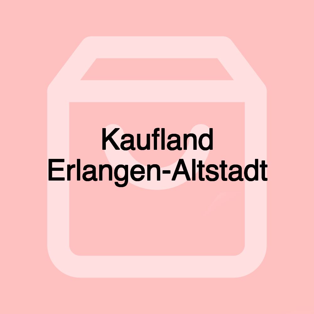 Kaufland Erlangen-Altstadt