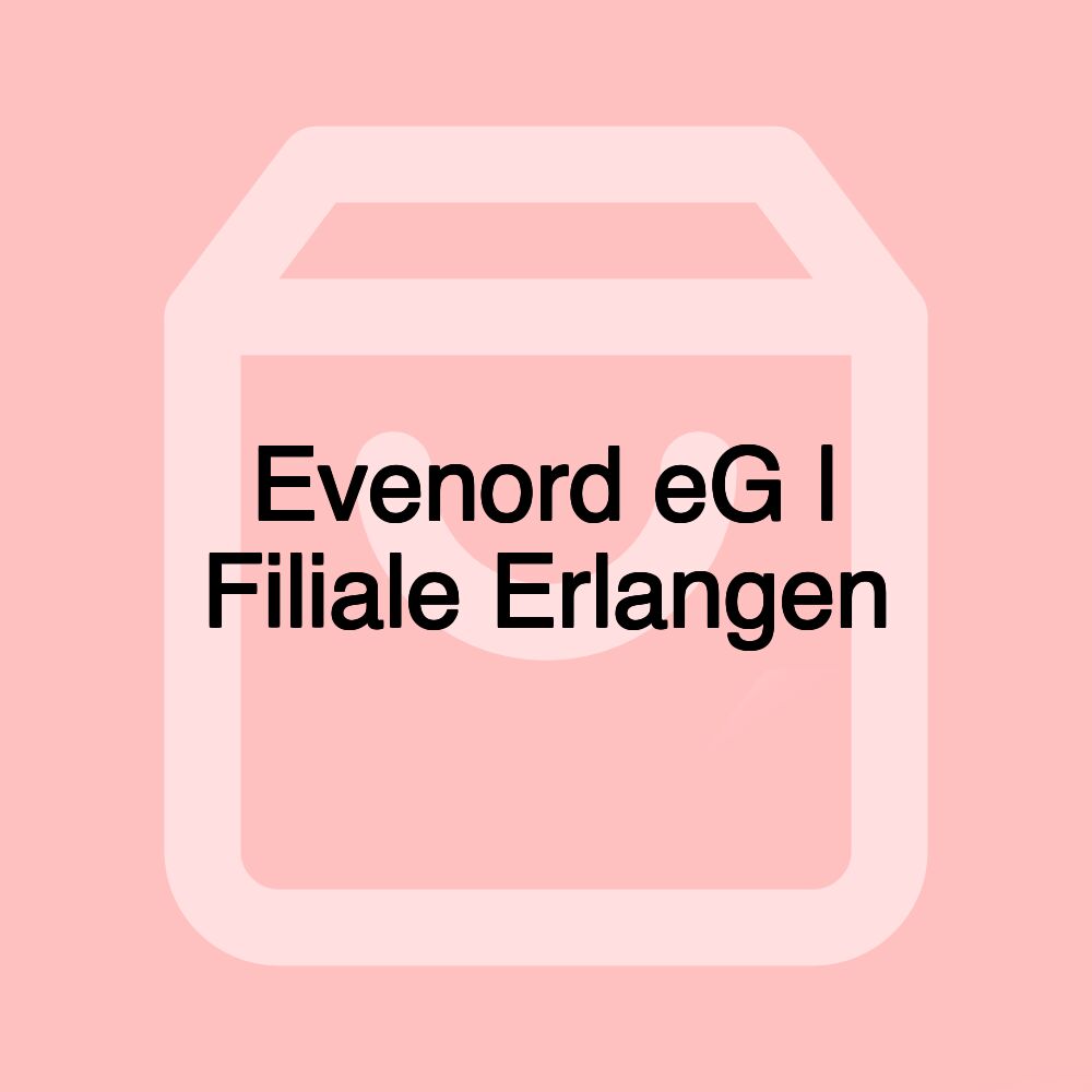 Evenord eG | Filiale Erlangen Evenord eG | Filiale Erlangen