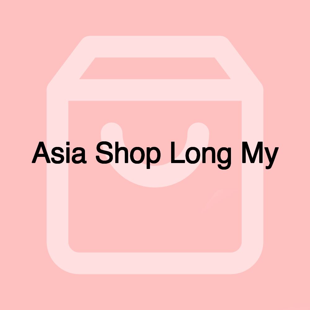 Asia Shop Long My Asia Shop Long My