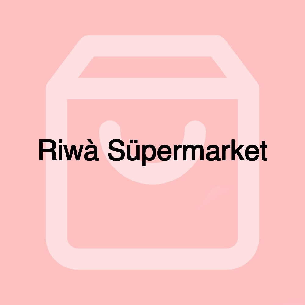 Riwà Süpermarket