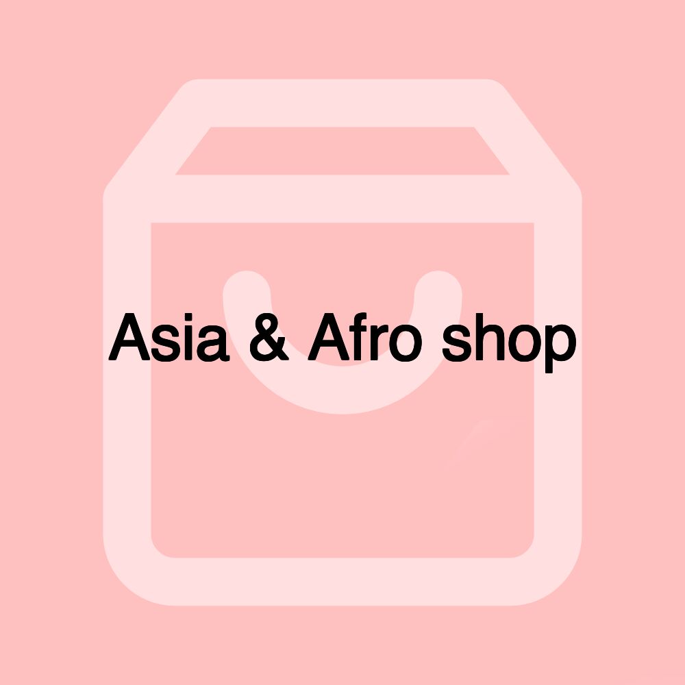 Asia & Afro shop Asia & Afro shop