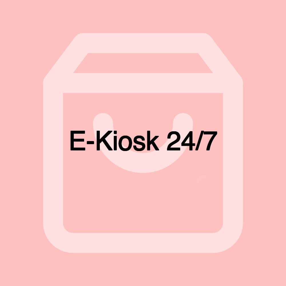 E-Kiosk 24/7 E-Kiosk 24/7
