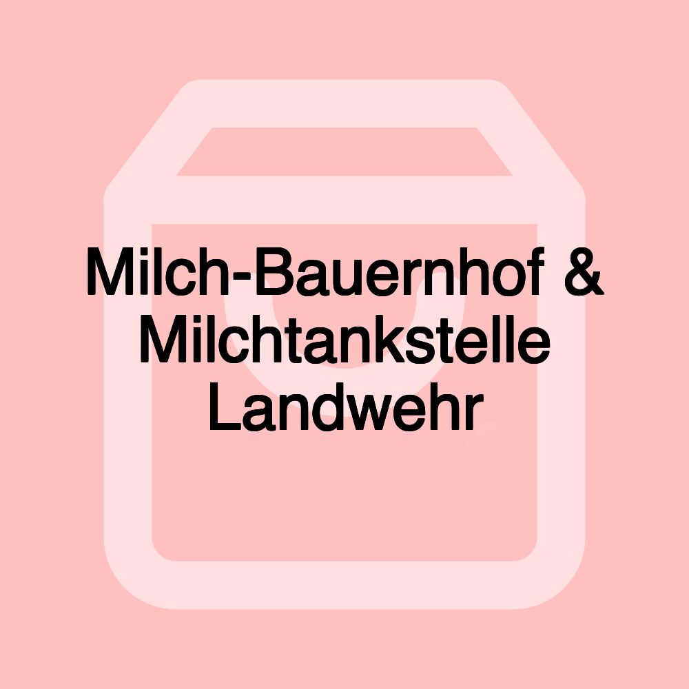 Milch-Bauernhof & Milchtankstelle Landwehr