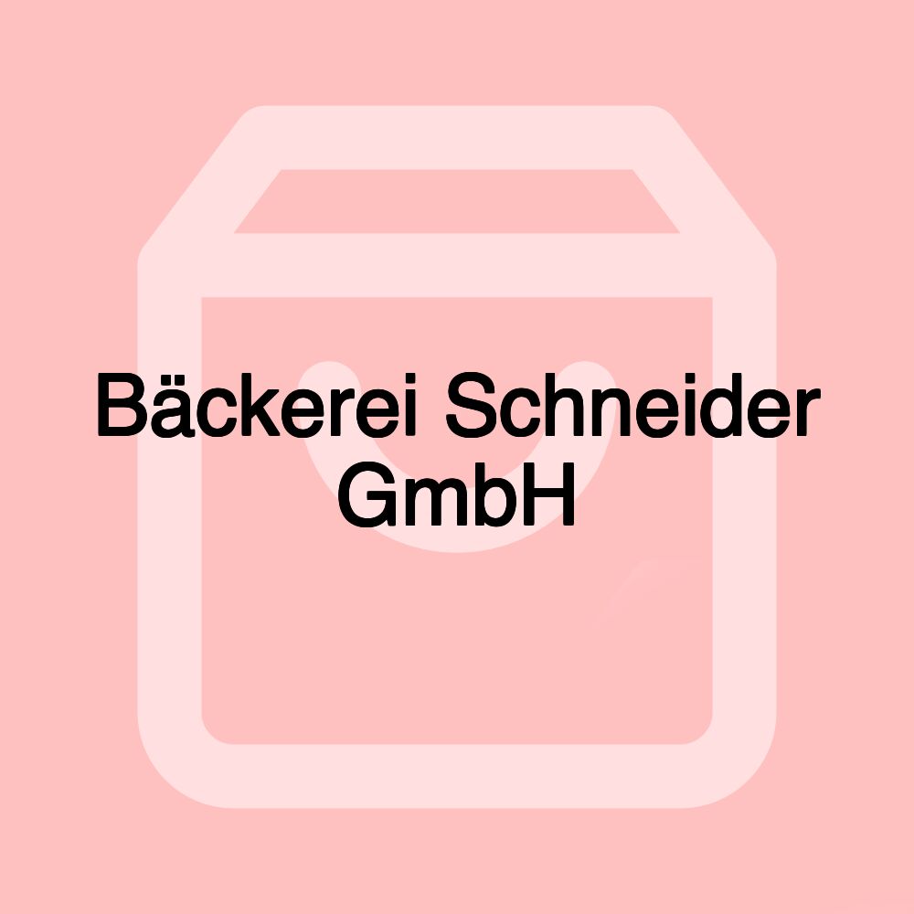 Bäckerei Schneider GmbH Bäckerei Schneider GmbH