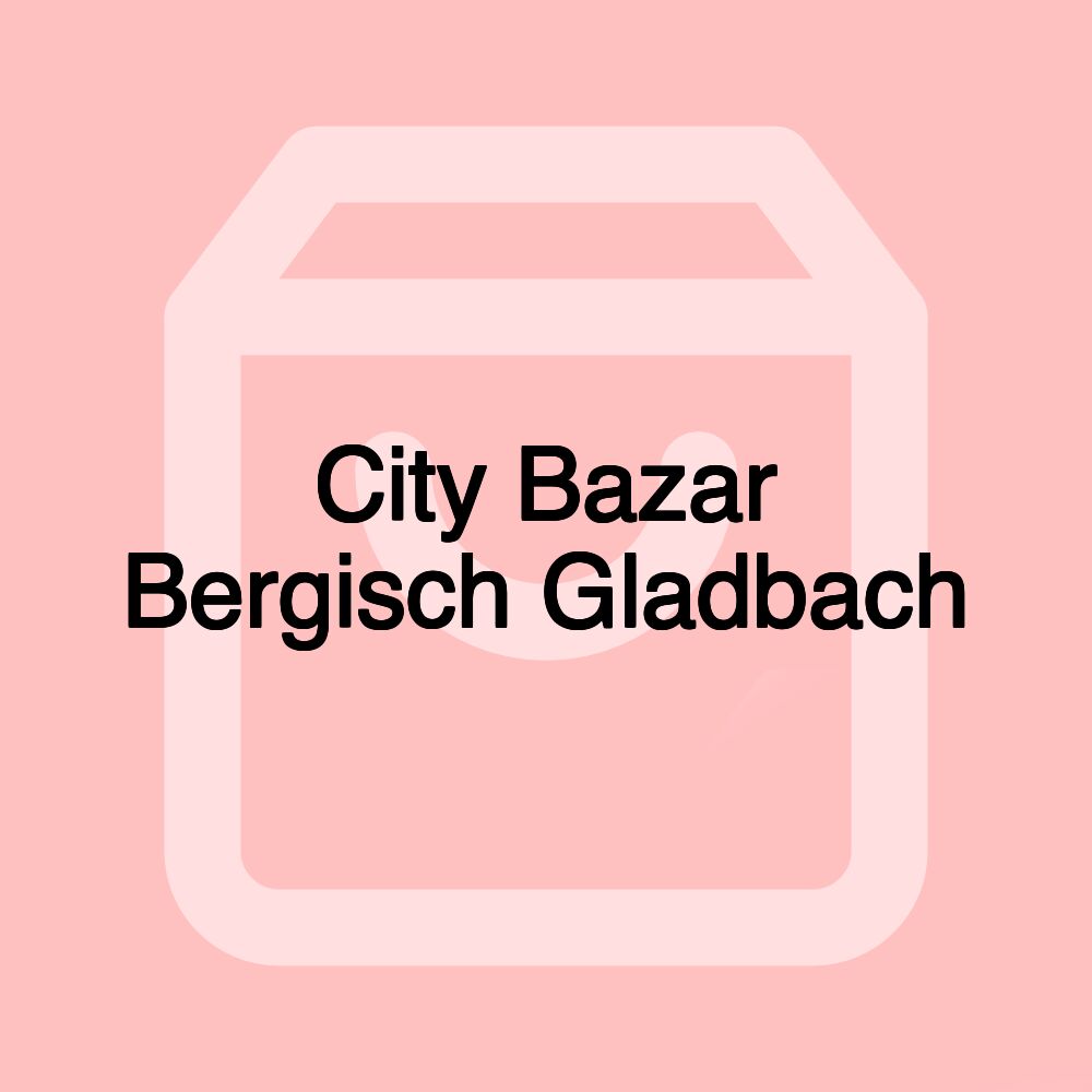 City Bazar Bergisch Gladbach