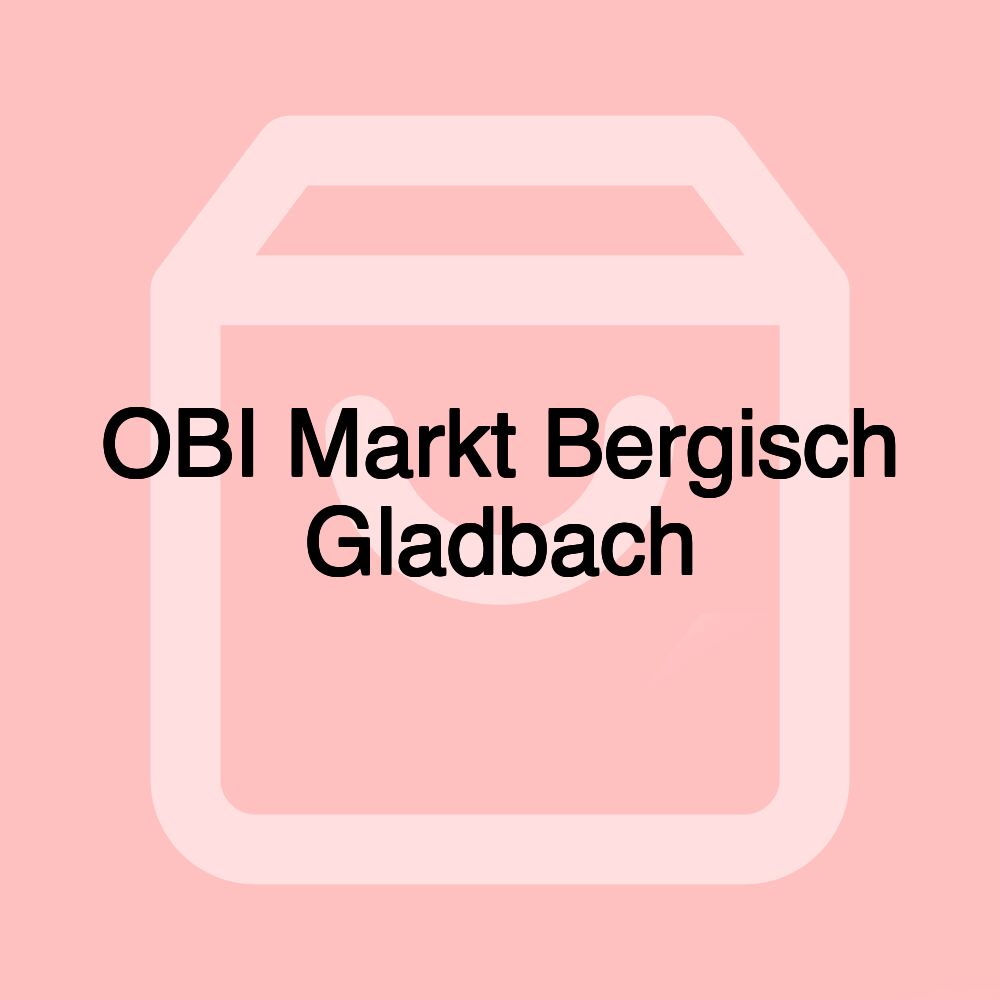 OBI Markt Bergisch Gladbach OBI Markt Bergisch Gladbach