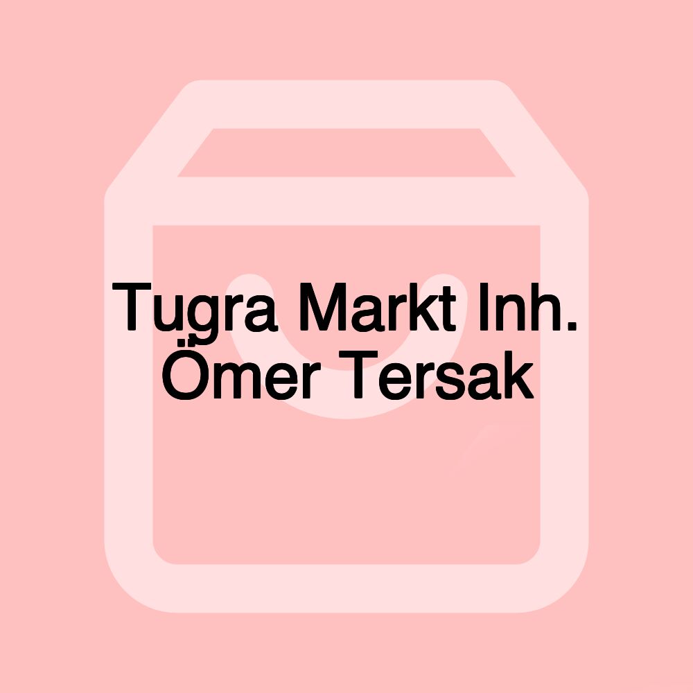 Tugra Markt Inh. Ömer Tersak