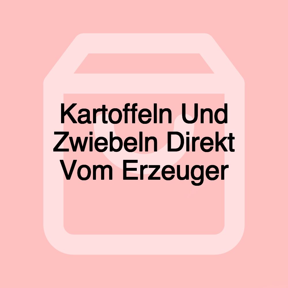 Kartoffeln Und Zwiebeln Direkt Vom Erzeuger Kartoffeln Und Zwiebeln Direkt Vom Erzeuger