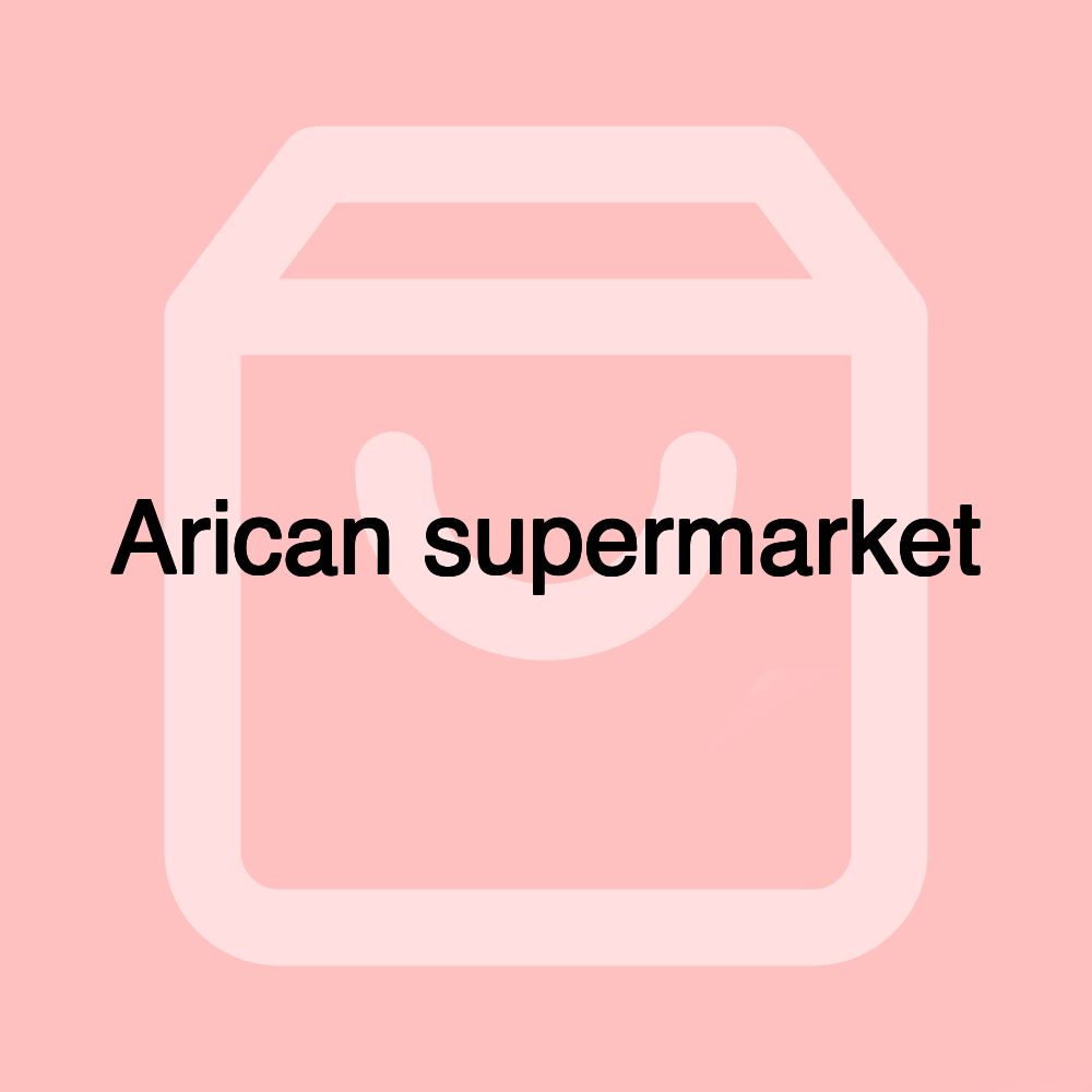 Arican supermarket Arican supermarket