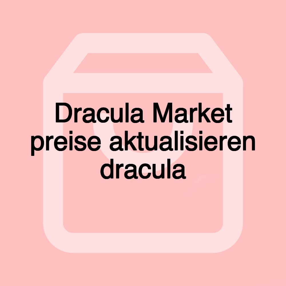 Dracula Market preise aktualisieren dracula Dracula Market preise aktualisieren dracula