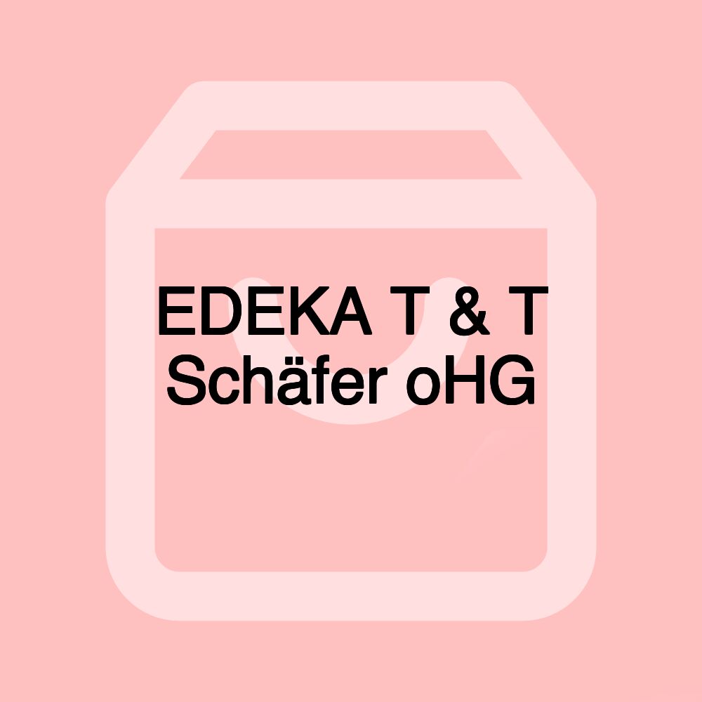 EDEKA T & T Schäfer oHG