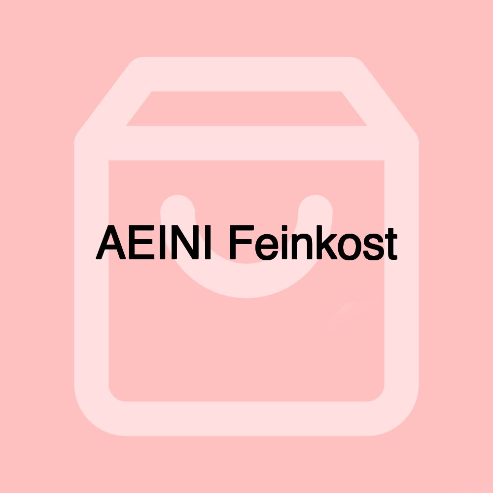 AEINI Feinkost AEINI Feinkost