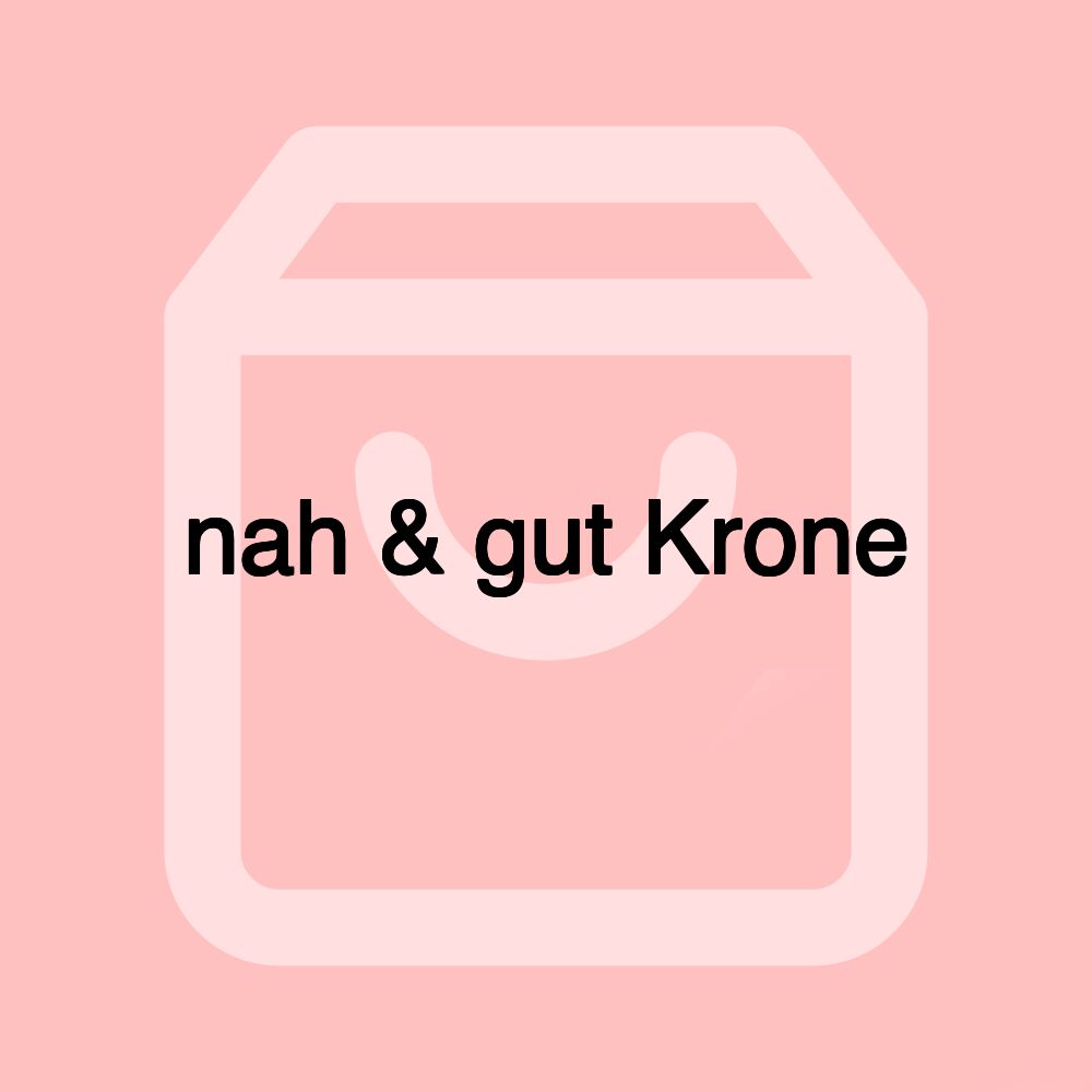 nah & gut Krone nah & gut Krone