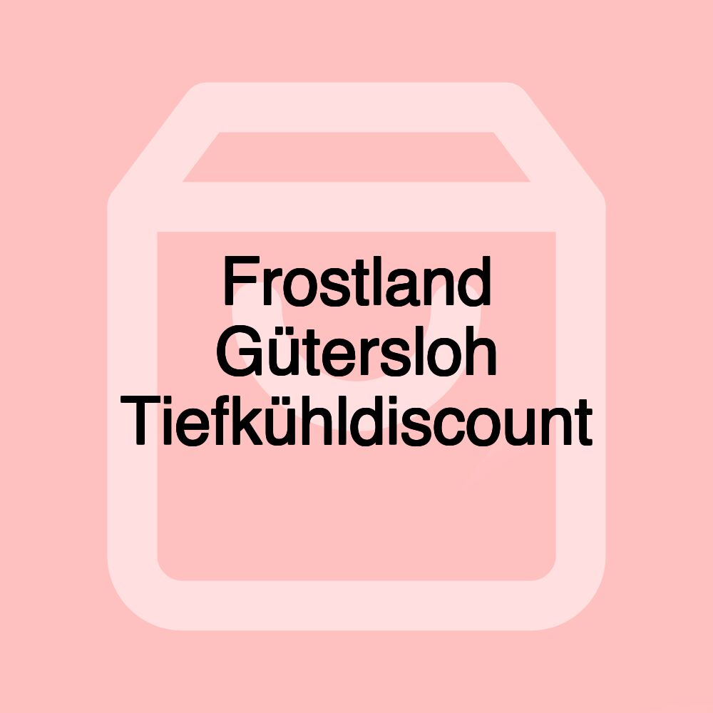 Frostland Gütersloh Tiefkühldiscount