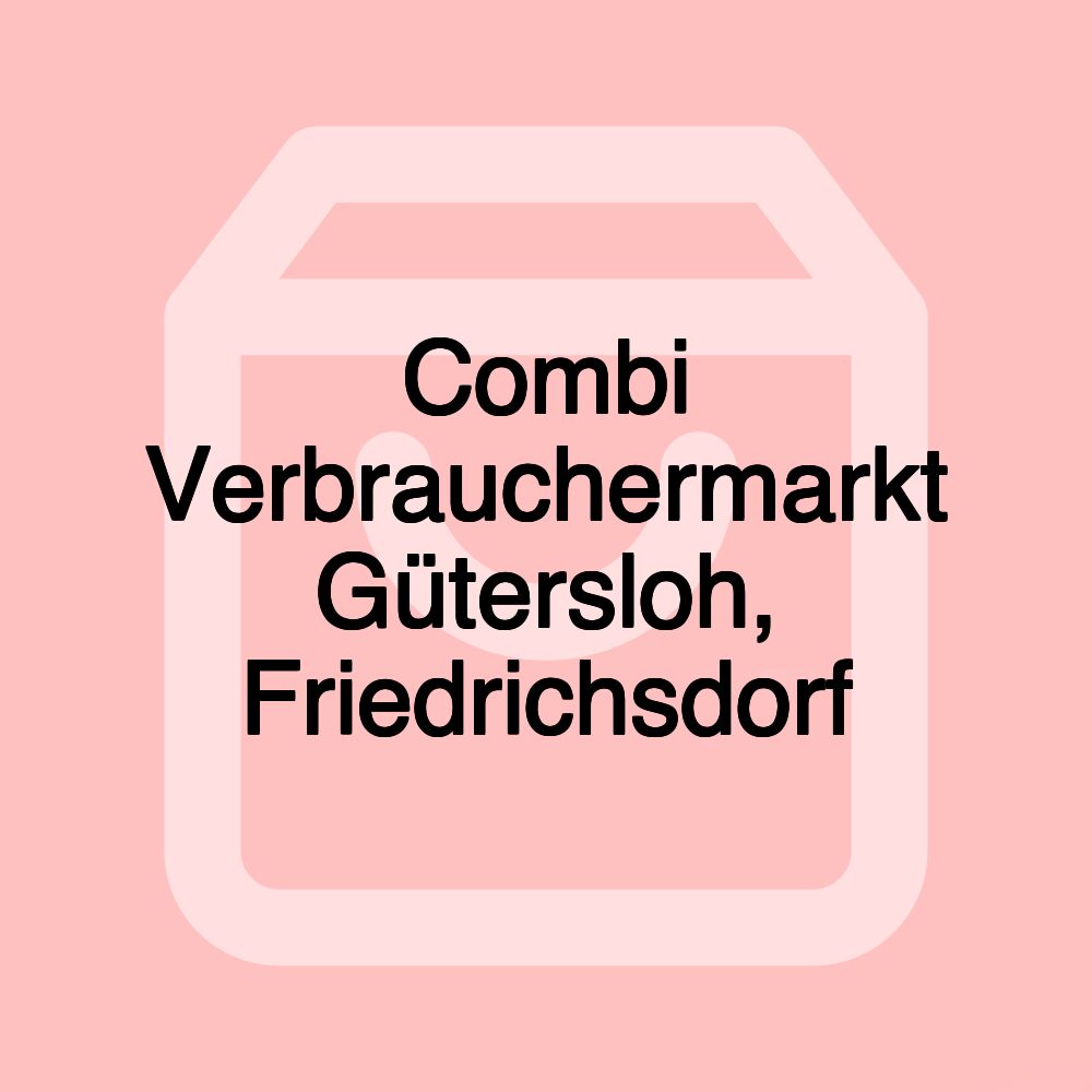 Combi Verbrauchermarkt Gütersloh, Friedrichsdorf