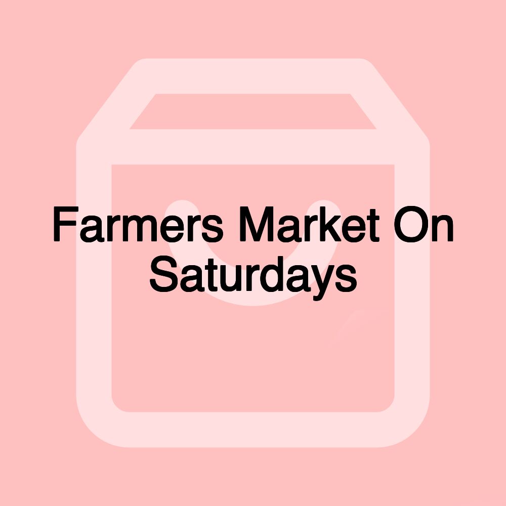 Farmers Market On Saturdays