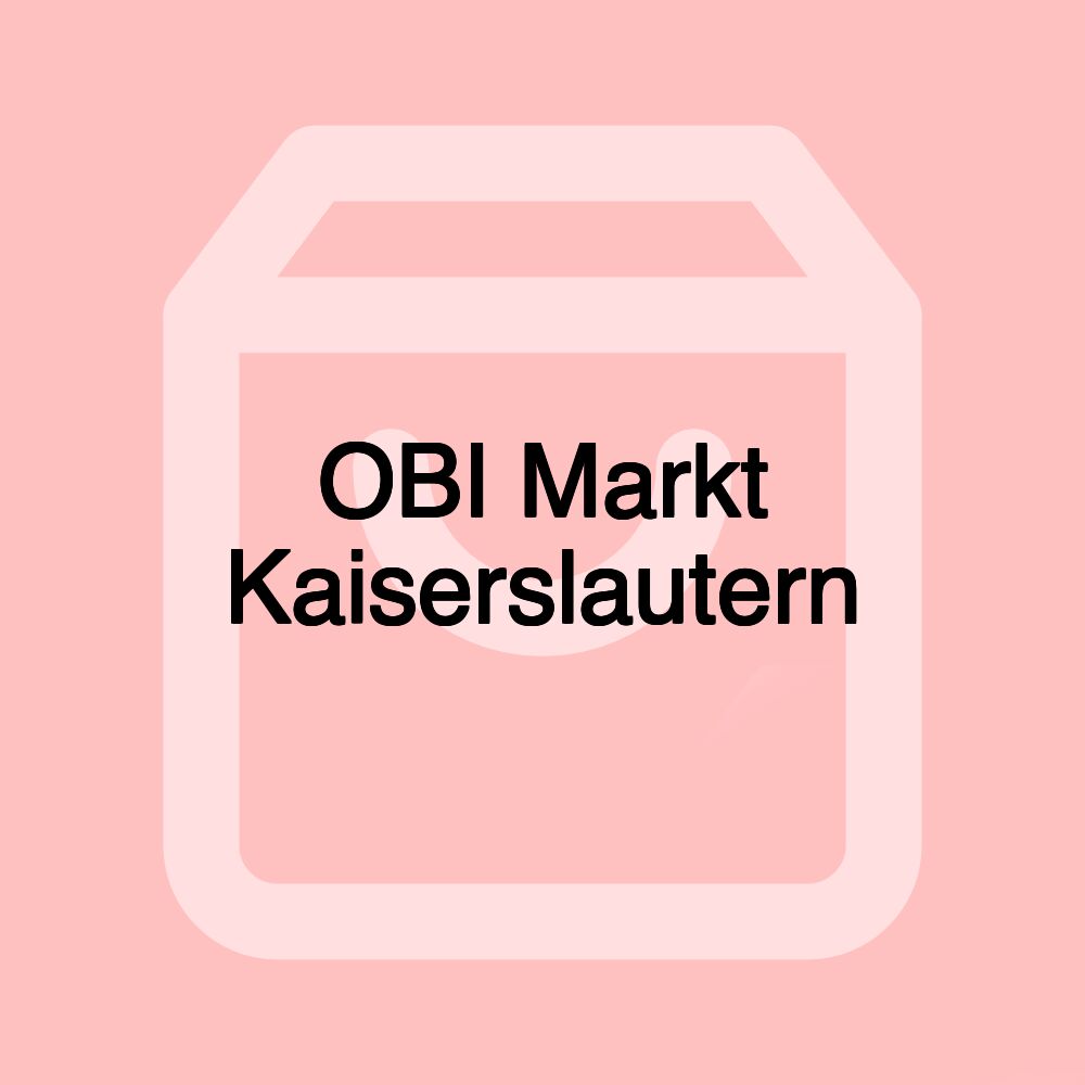 OBI Markt Kaiserslautern OBI Markt Kaiserslautern